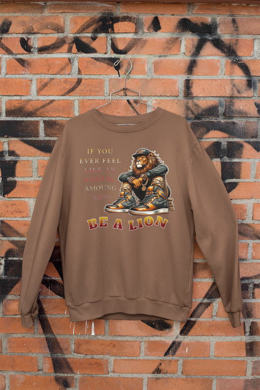 Be A Lion Amoung Men [Sweatshirt]